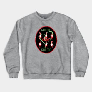 gnome sweet gnome Crewneck Sweatshirt